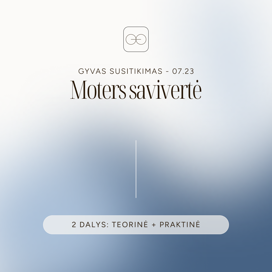 Gyvas susitikimas - Moters savivertė (Liepos 23 d.)