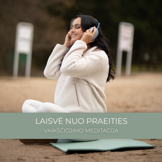 Vaikščiojimo meditacija "Laisvė nuo praeities"
